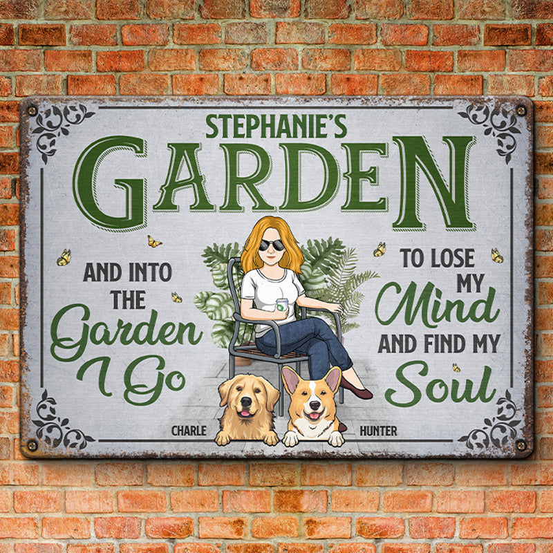 Into This Garden I Go To Lose My Mind And Find My Soul - Dog Personalized Custom Home Decor Metal Sign - House Warming Gift For Pet Owners, Pet Lovers, Gardening Lovers