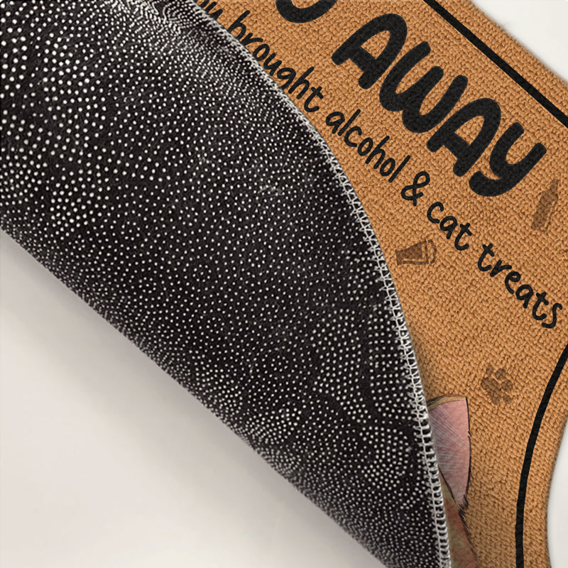 Go Away Unless You Brought Alcohol & Cat Treats - Cat Personalized Custom Decorative Mat - Gift For Pet Owners, Pet Lovers
