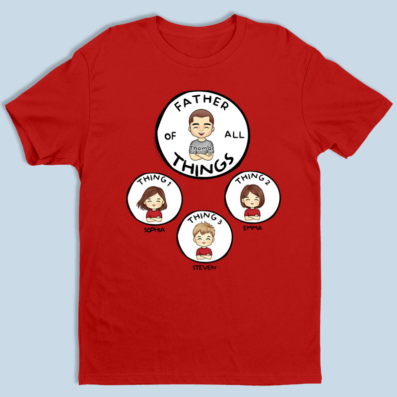 Father Of All Things, Mother Of All Things - Family Personalized Custom Unisex T-shirt, Hoodie - Mother's Day, Father's Day, Birthday Gift For Mom, Dad