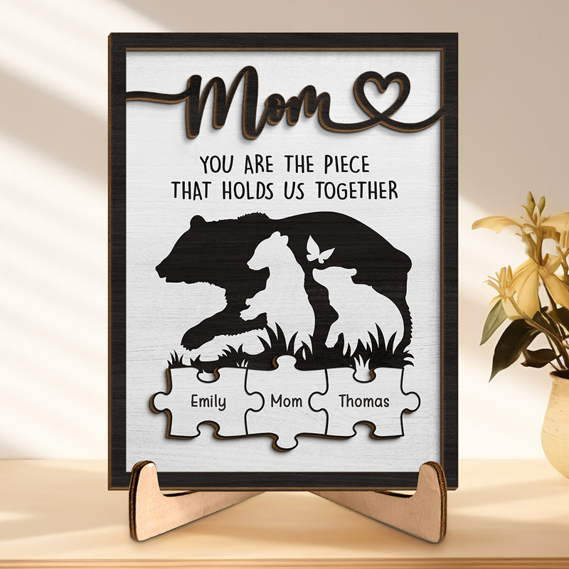 Mom You're The Piece That Holds Us Together - Family Personalized Custom 2-Layered Wooden Plaque With Stand - House Warming Gift For Mom, Grandma