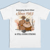 Annoying Each Other Since & Still Going Strong - Personalized Custom Unisex Back Printed T-shirt, Hoodie, Sweatshirt - Gift For Husband Wife, Anniversary