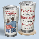 Custom Funny Husband Quote Anniversary Gifts - Personalized Tumbler
