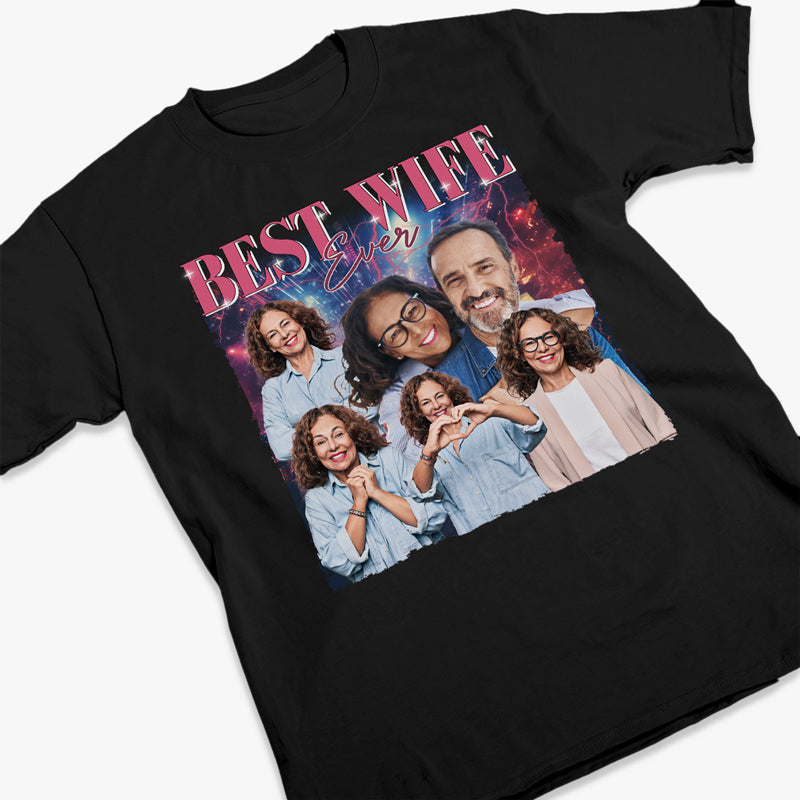 Custom Photo Best Wife Ever - Couple Personalized Custom Unisex T-shirt, Hoodie, Sweatshirt - Gift For Wife, Anniversary