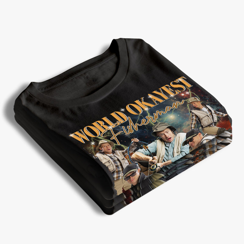 Custom Photo World Okayest Fisherman - Fishing Personalized Custom Unisex T-shirt, Hoodie, Sweatshirt - Gift For Fishing Lovers, Fishermen
