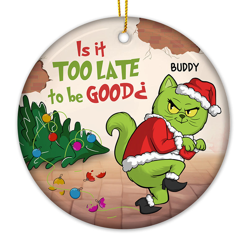 Funny Too Late to Be Good Christmas Decor - Ceramic Ornament
