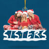 Custom Photo We Are Sisters Forever - Bestie Personalized Custom Ornament - Acrylic Custom Shaped - Christmas Gift For Best Friends, BFF, Sisters
