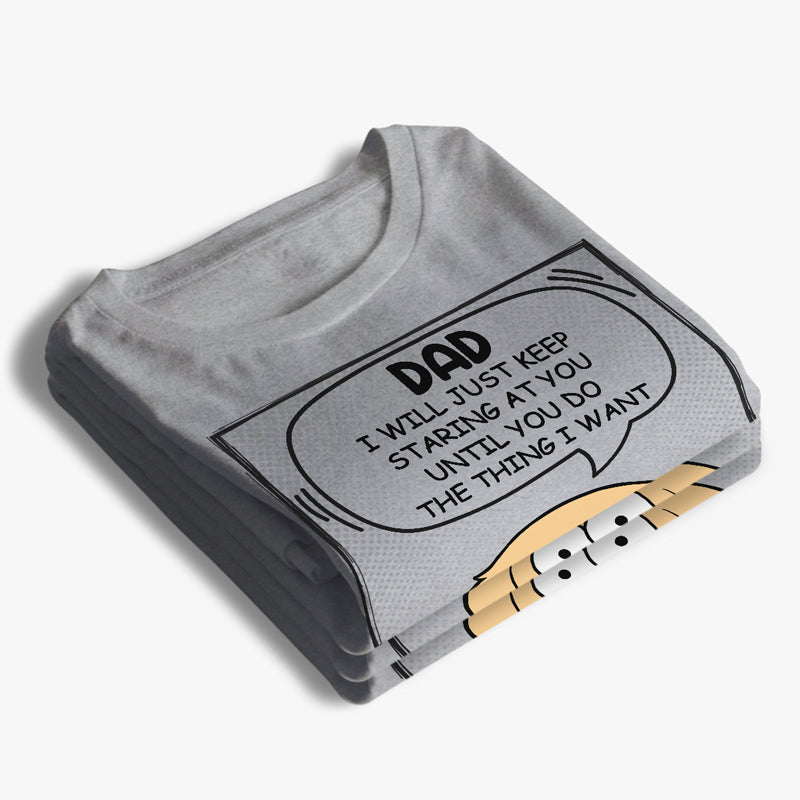 We Will Just Keep Staring At You - Dog Personalized Custom Unisex T-shirt, Hoodie, Sweatshirt - Mother's Day, Father's Day, Gift For Pet Owners, Pet Lovers