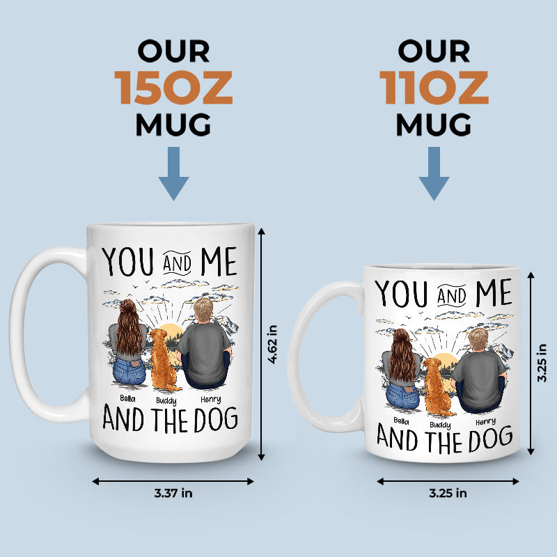 You, Me & The Dogs - Dog Personalized Custom Mug - Gift For Pet Owners, Pet Lovers