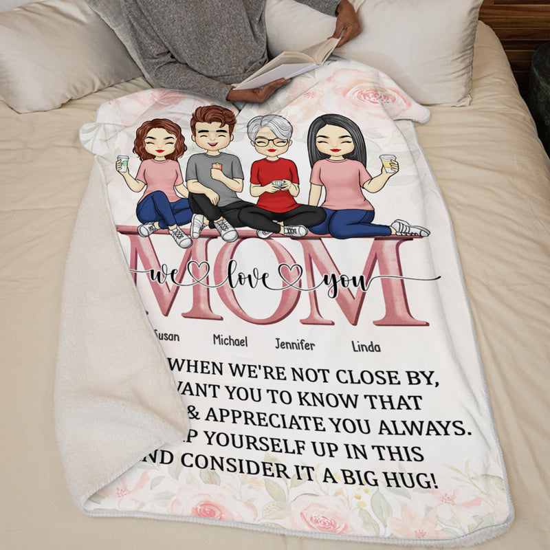 Wrap Yourself Up In This And Consider It A Big Hug - Family Personalized Custom Blanket - Gift For Mom