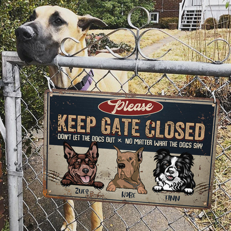 Keep Gate Closed Don't Let The Dogs Out - Funny Personalized Dog Metal Sign (WW)